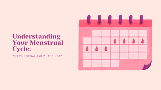 Understanding Your Menstrual Cycle: What's Normal and What's Not?
