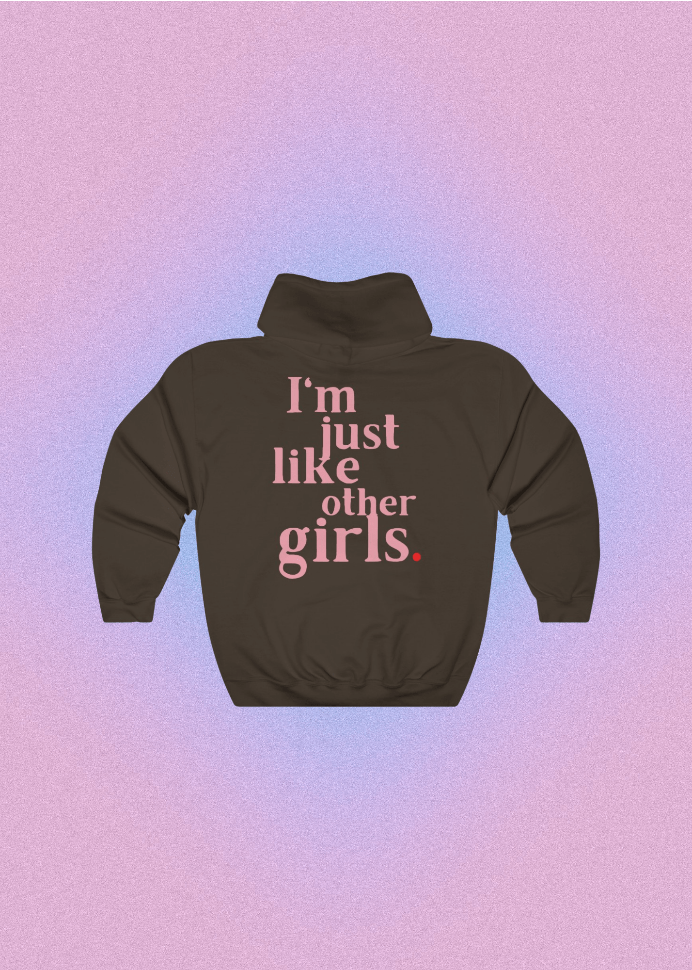 I'm Just Like Other Girls-Hoodie