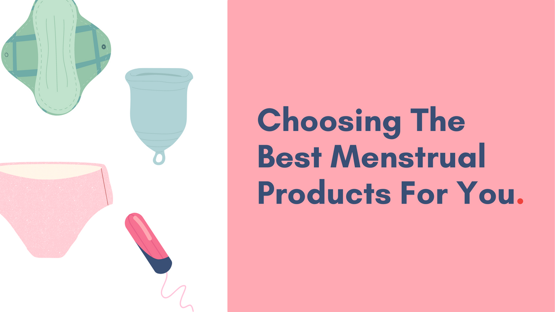 How to Choose the Best Menstrual Products For You