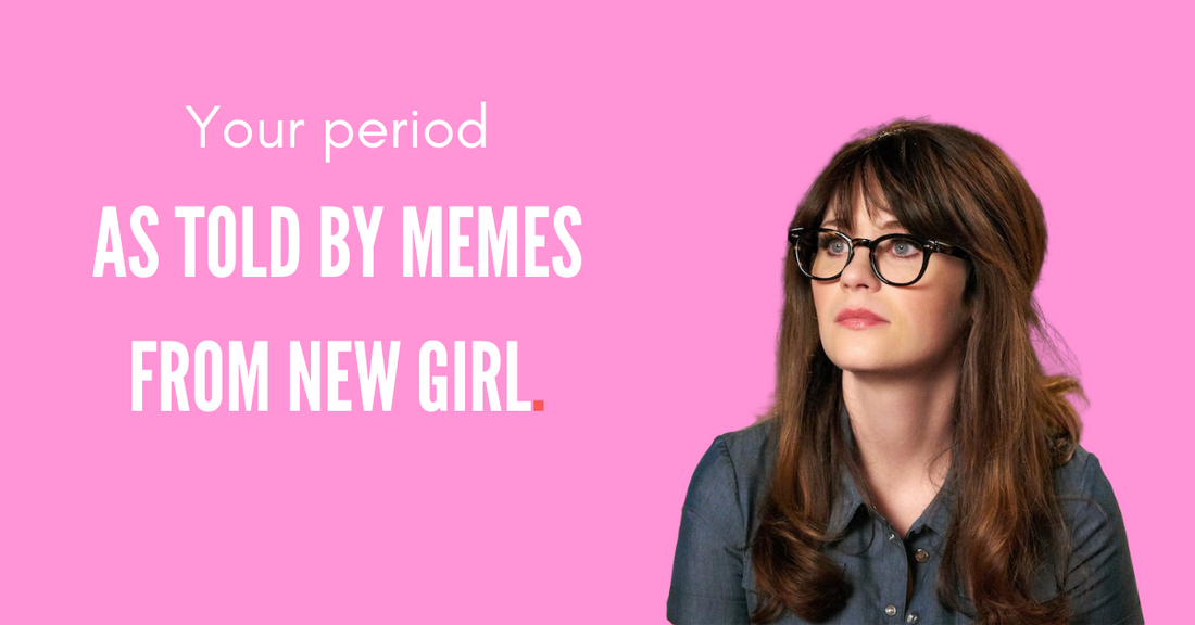 Your period, as told by 9 memes from New Girl