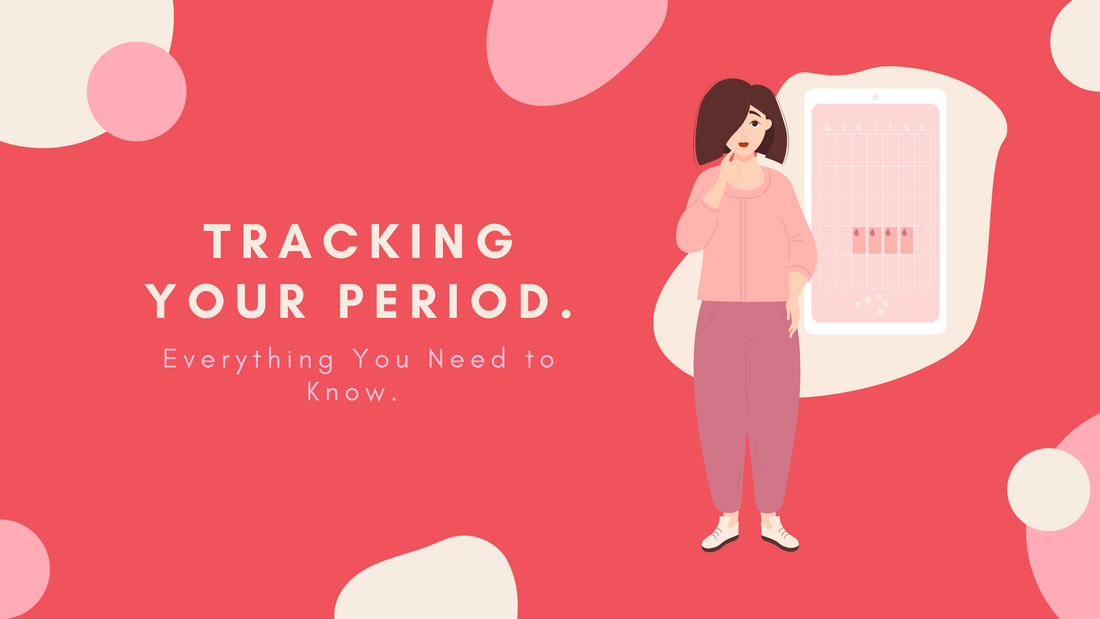 Tracking Your Period: Everything You Need to Know