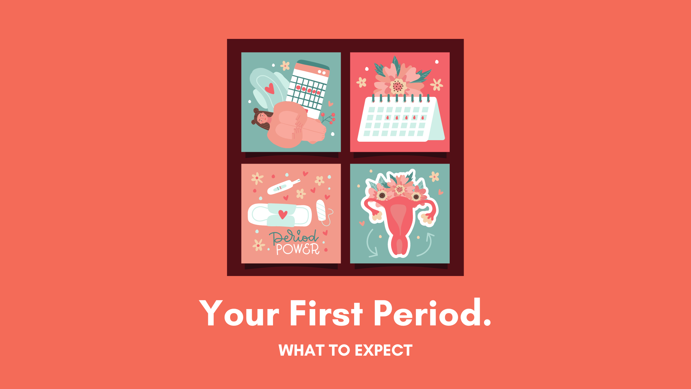 What to Expect When You Get Your First Period: A Comprehensive Guide ...