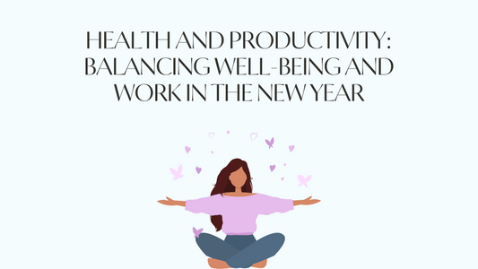 Health and Productivity: Balancing Well-being and Work in the New Year